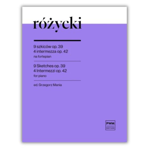 Rozycki - 9 Sketches op.39 and 4 Intermezzos op.42
